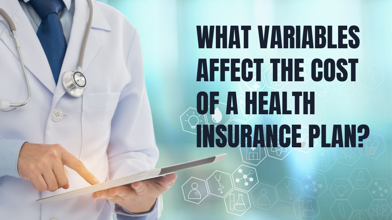 What Variables Affect The Cost Of A Health Insurance Plan