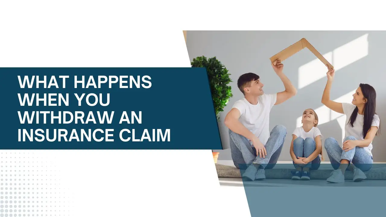 what happens when you withdraw an insurance claim