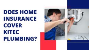 does home insurance cover kitec plumbing