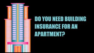 Do You Need Building Insurance for an Apartment