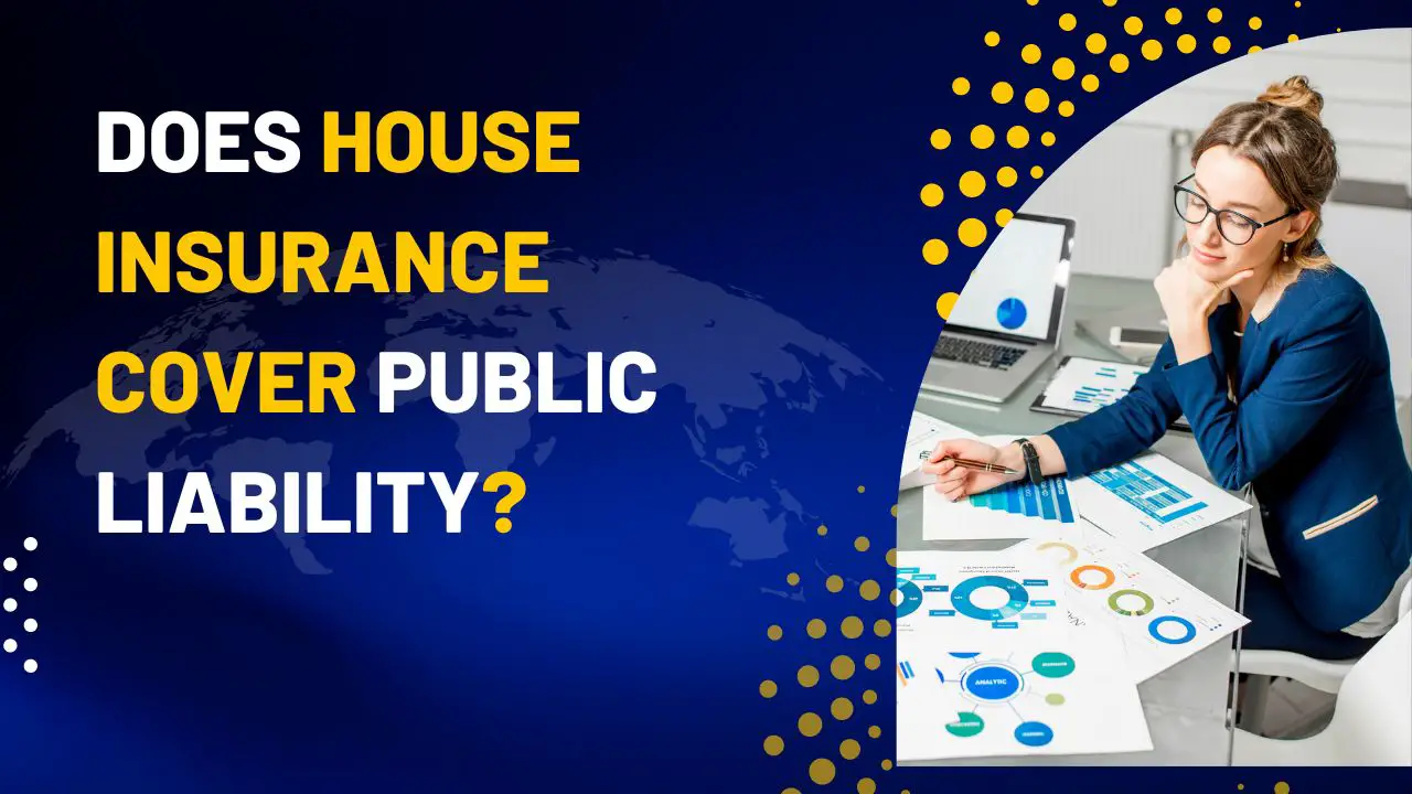 Does House Insurance Cover Public Liability