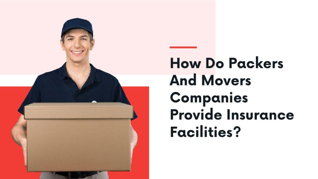 How Do Packers And Movers Companies Provide Insurance Facilities