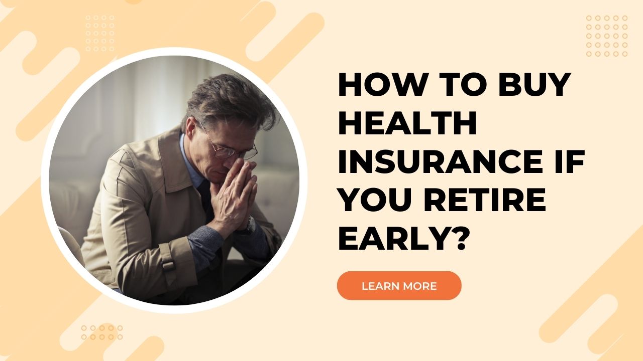 How To Buy Health Insurance If You Retire Early