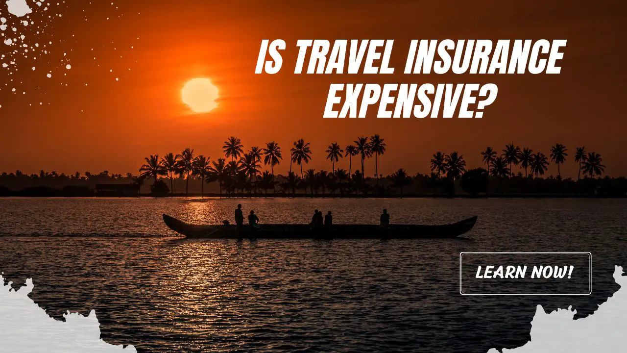 Is Travel Insurance Expensive
