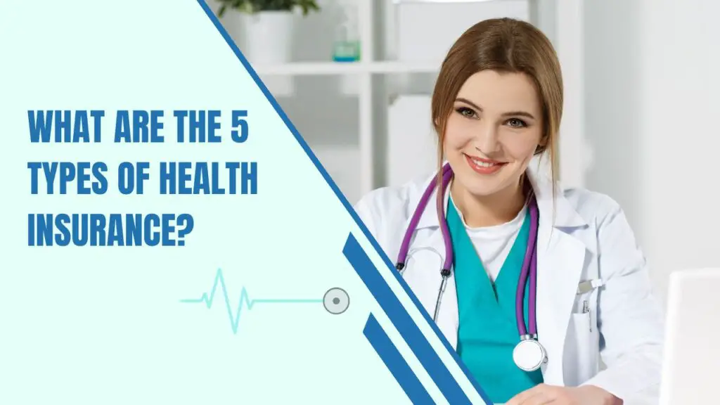 What are the 5 types of health insurance