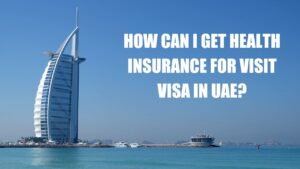 how can i get health insurance for visit visa in uae