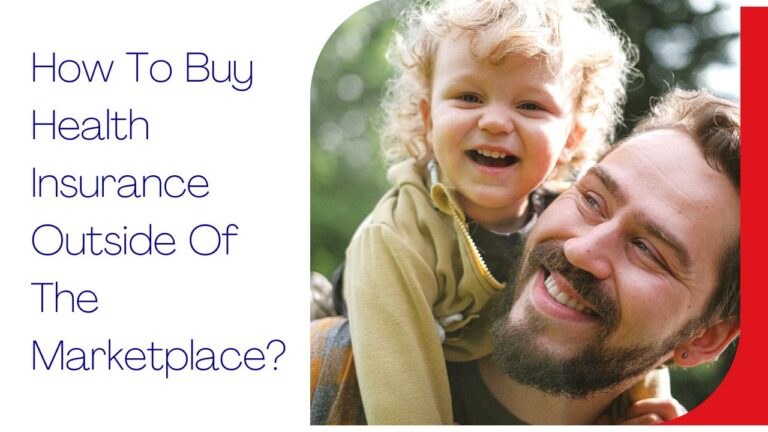 Buy Health Insurance Outside Of The Marketplace