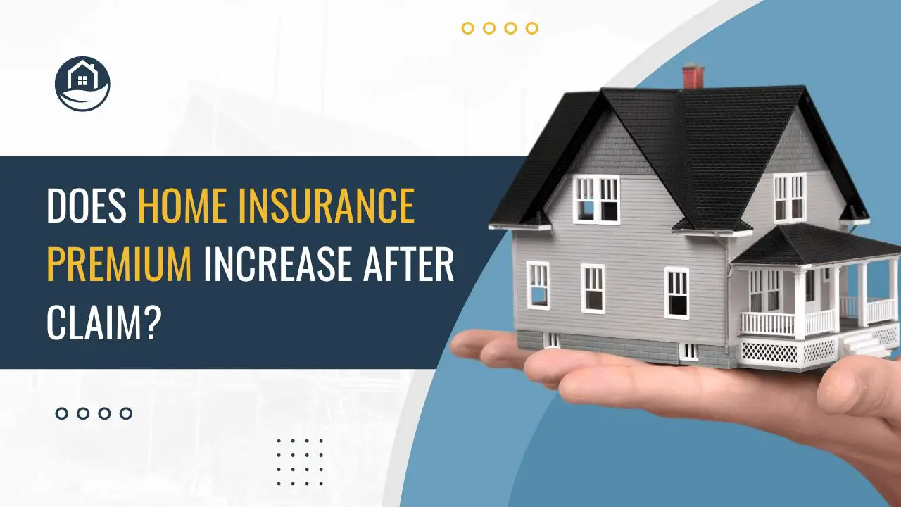 Does Home Insurance Premium Increase After Claim