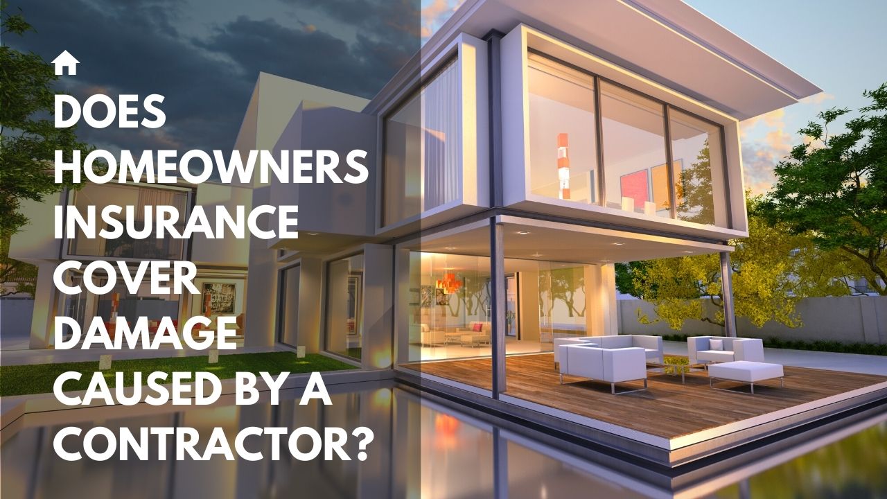 does homeowners insurance cover damage caused by a contractor