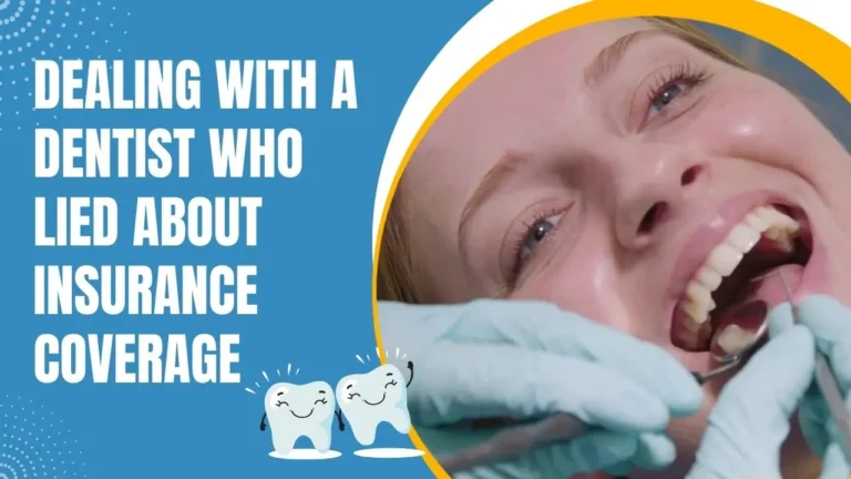 Dealing with a Dentist Who Lied About Insurance Coverage