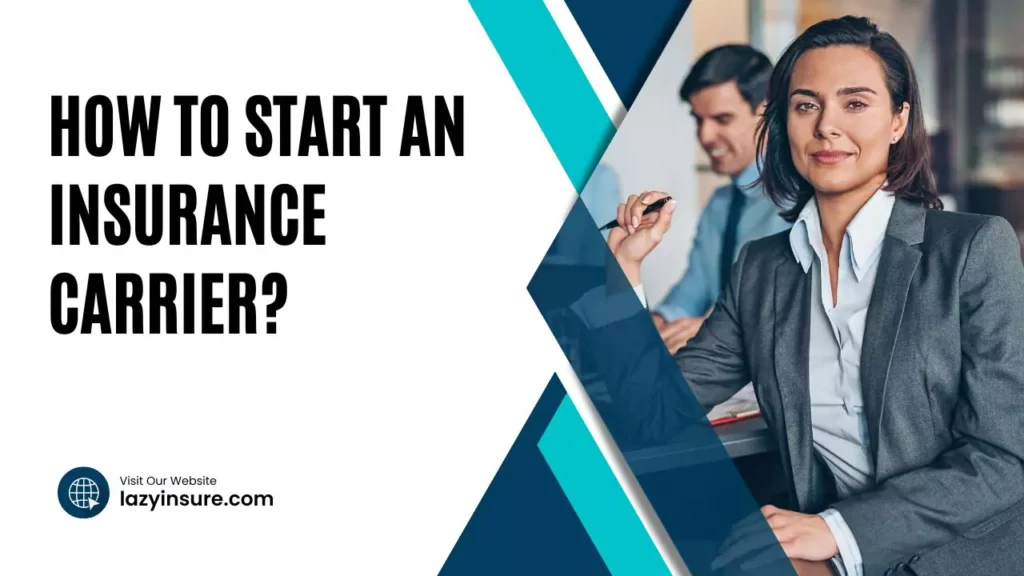 How To Start An Insurance Carrier