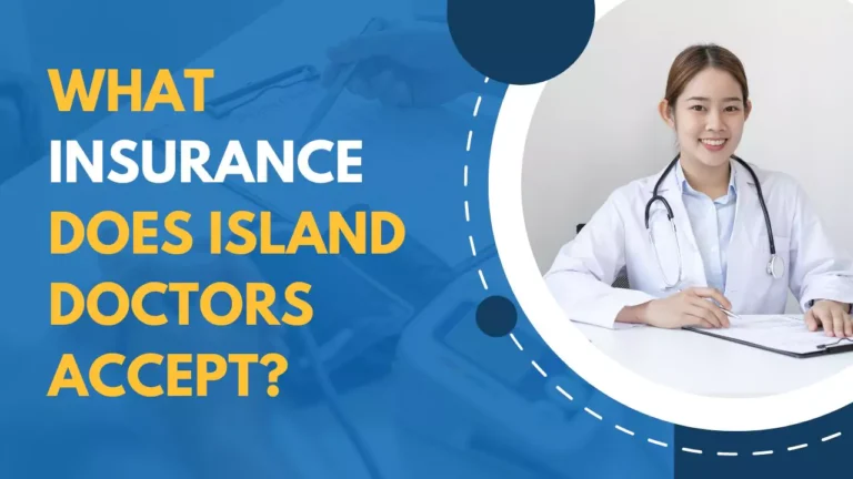 What Insurance Does Island Doctors Accept