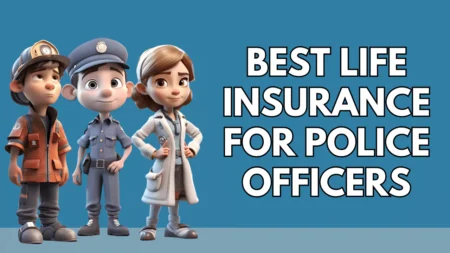 Best Life Insurance for Police Officers in The USA